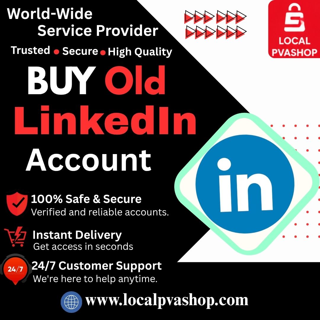 Buy Old LinkedIn Accounts - 100% Verified & Ready to Use